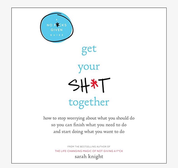 Get Your Sh*t Together (Book&nbsp;Review)